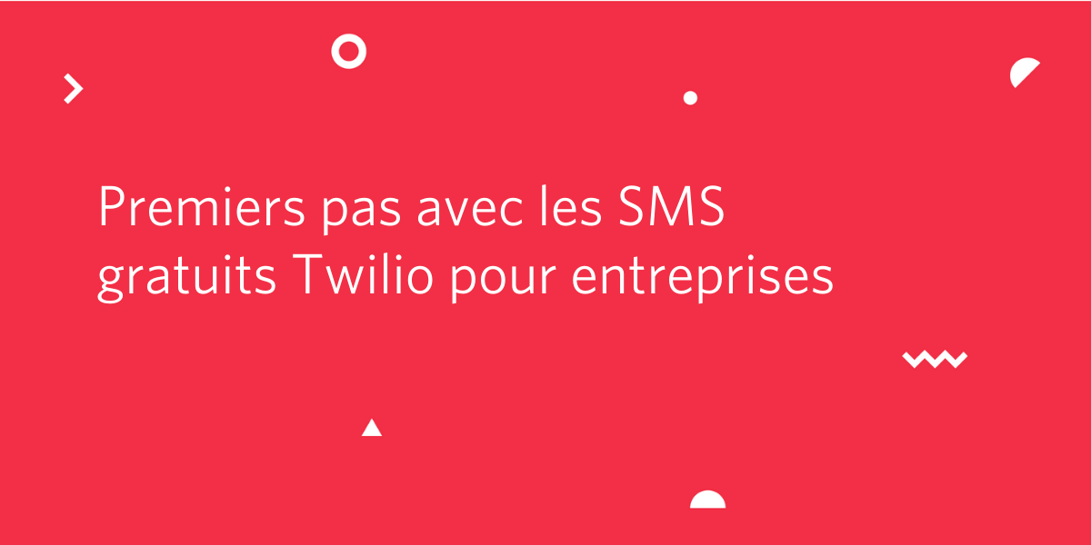 Premiers pas avec les SMS gratuits Twilio pour entreprises