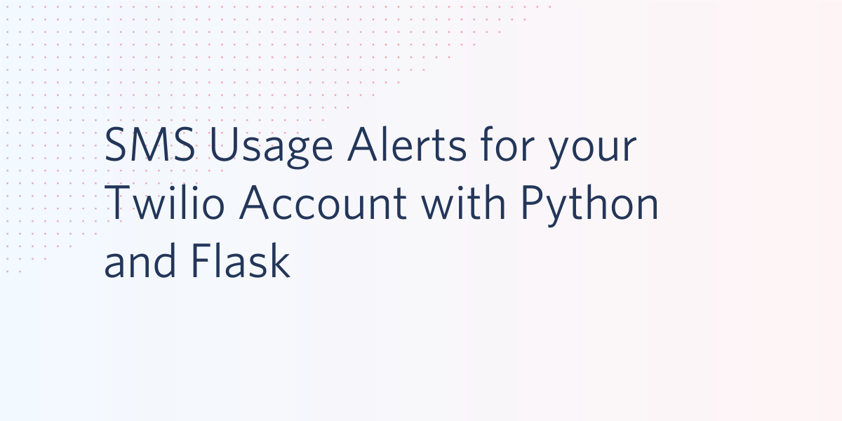 SMS Usage Alerts for your Twilio Account with Python and Flask
