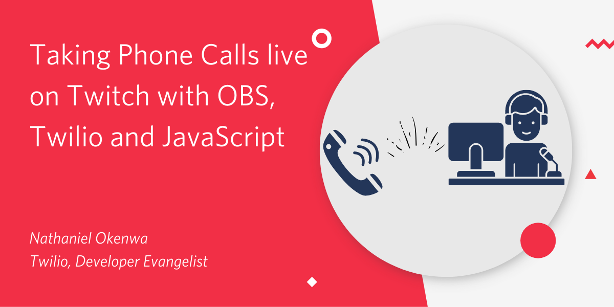 Taking Phone Calls Live on Twitch with OBS, Twilio and JavaScript