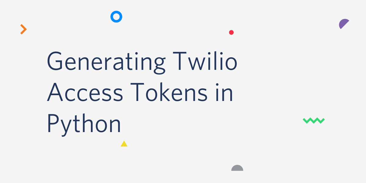 Generating Twilio Access Tokens in Python