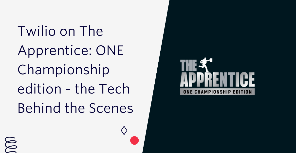 Twilio on The Apprentice: ONE Championship edition - the Tech Behind the Sceness