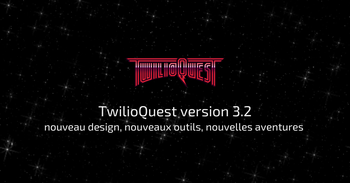Nouveau look, nouveaux outils et nouvelles aventures - TwilioQuest version 3.2 disponible dès aujourd'hui