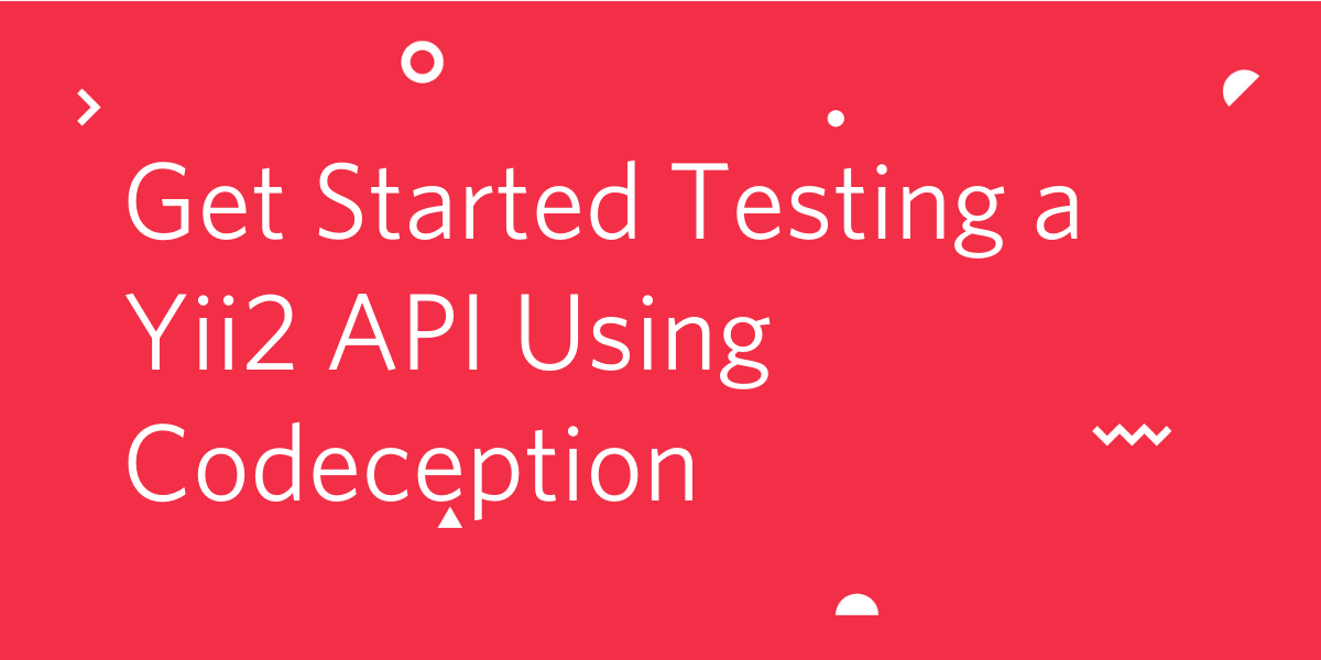 Get started testing a Yii2 API using Codeception Get started testing a Yii2 API using Codeception