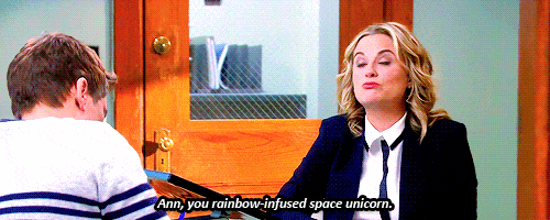Leslie Knope saying "Ann you rainbow infused space unicorn"