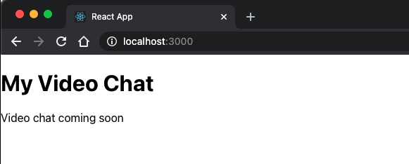 Fenêtre du navigateur pointant sur localhost:3000/. Texte noir « My Video Chat » (Mon chat vidéo) et « Video chat coming soon » (Le chat vidéo arrive bientôt) sur fond blanc.