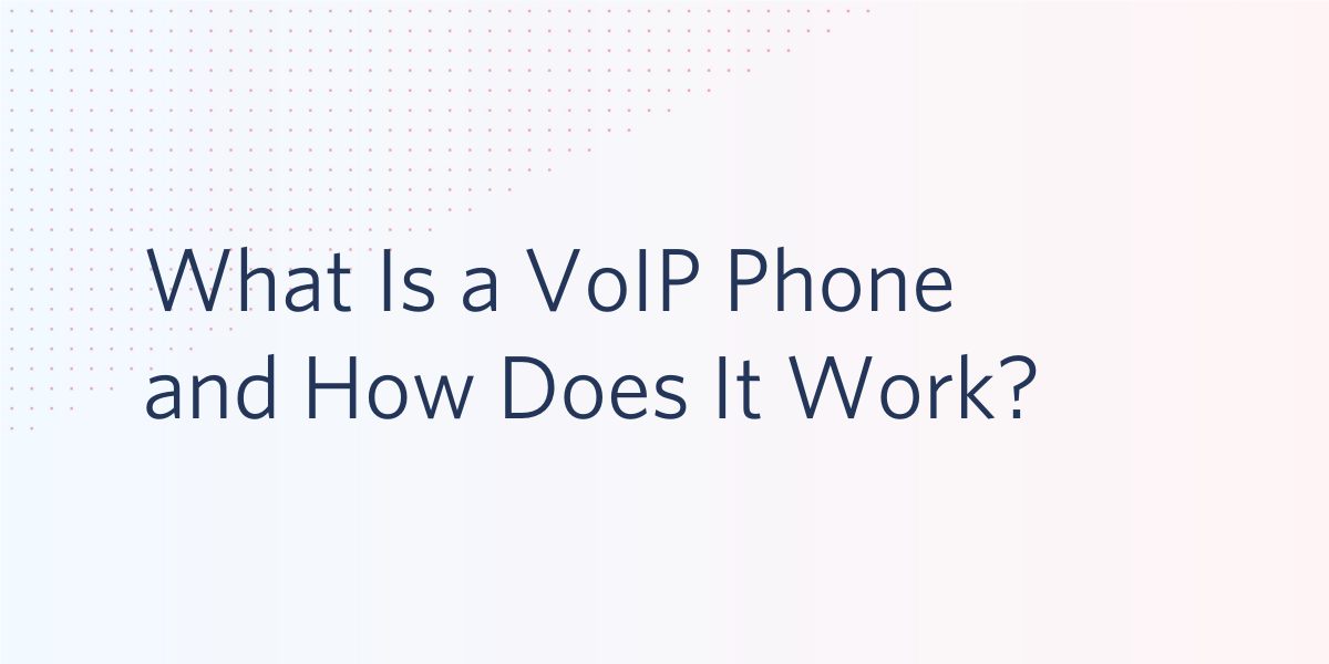 What Is a VoIP Phone and How Does It Work?