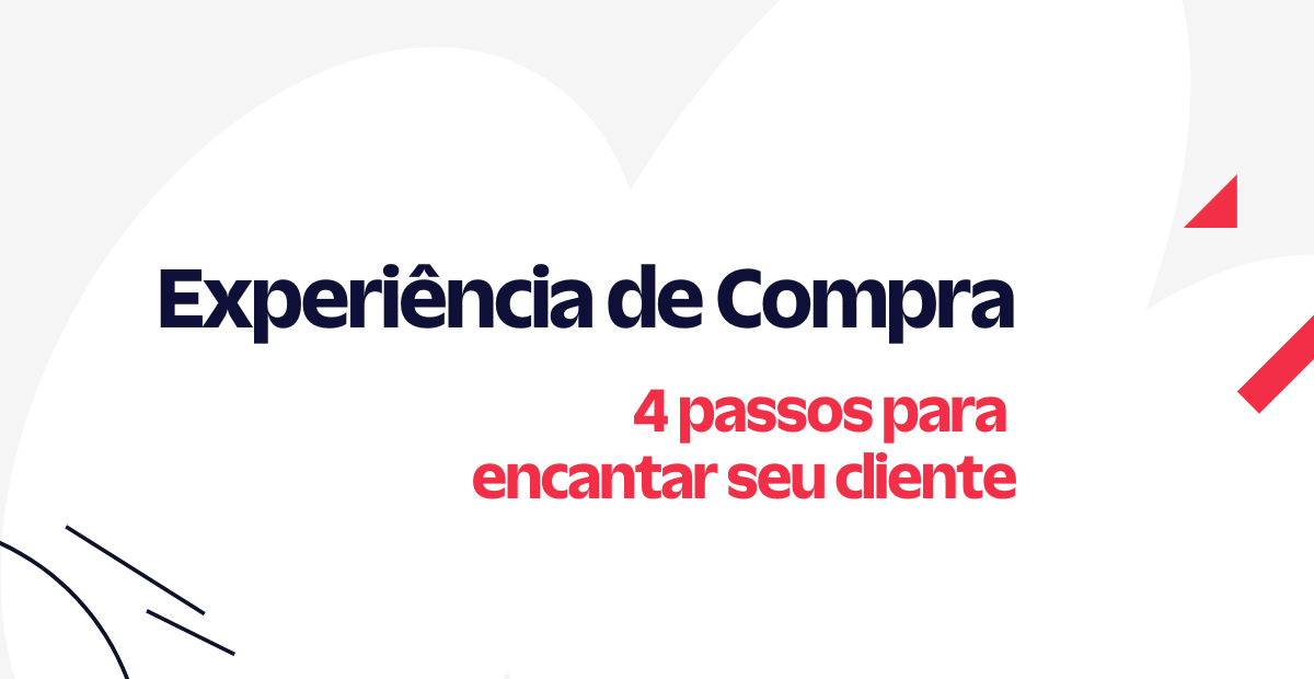Experiência de compra o que é e 4 passos para encantar o seu cliente Experiência de compra o que é e 4 passos para encantar o seu cliente