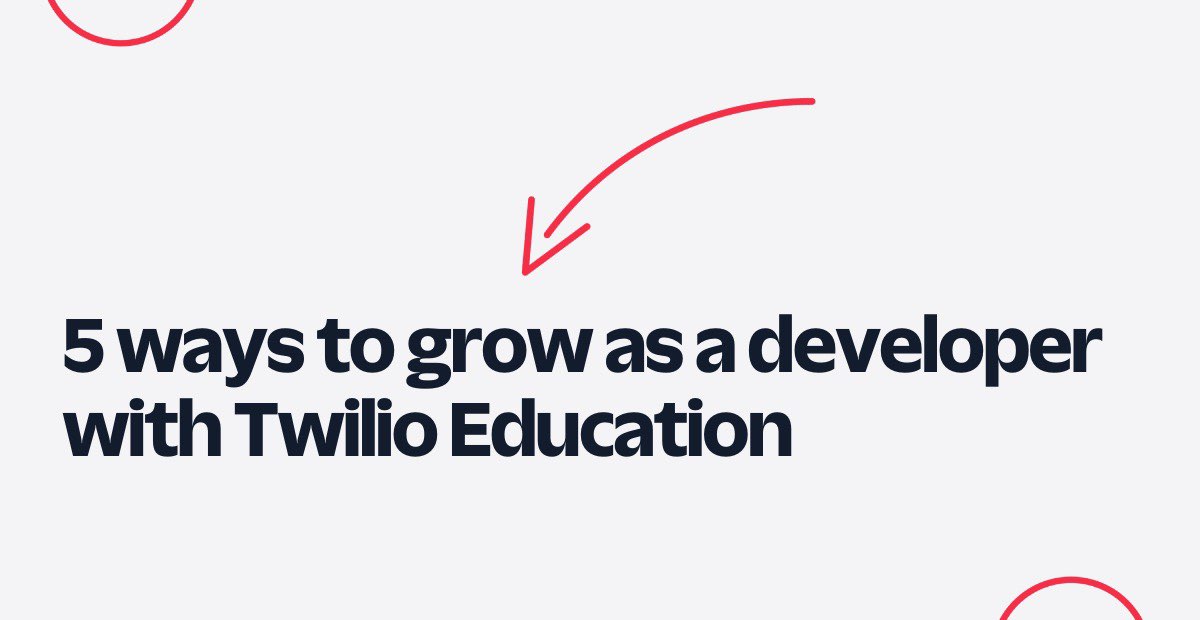 5 ways to grow as a developer with Twilio Education
