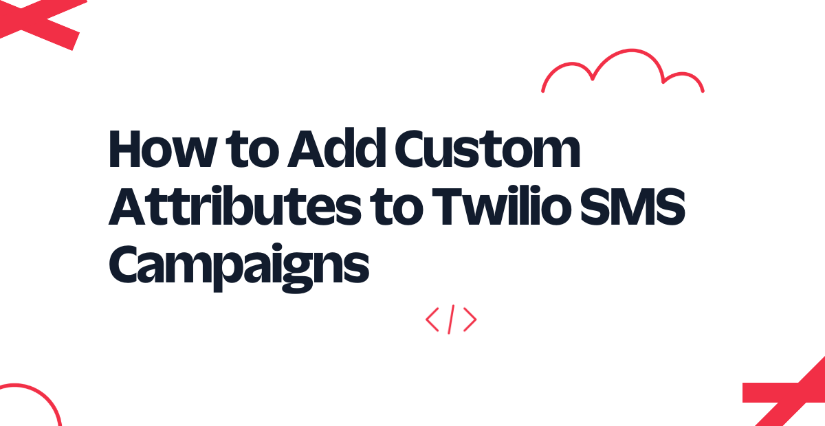 KG - How to Add Custom Attributes to Twilio SMS.png