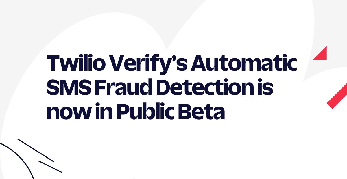 Twilio Verify’s Automatic SMS Fraud Detection is now in Public Beta