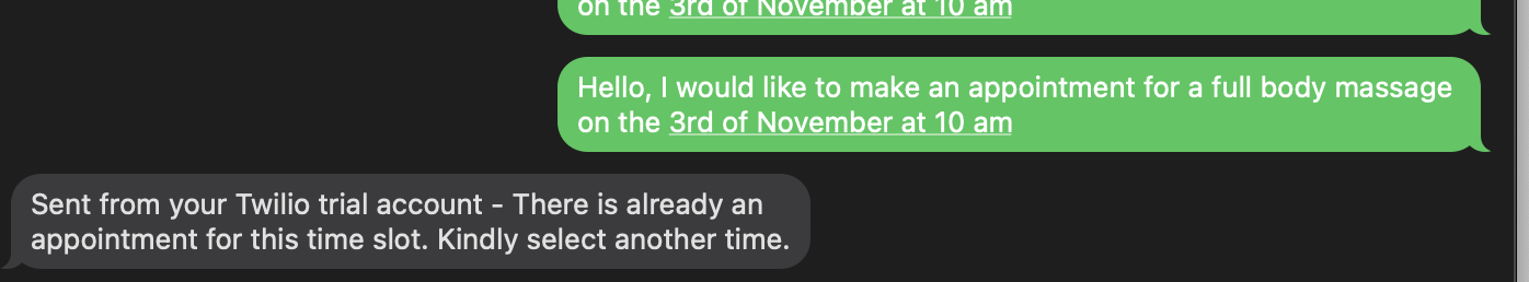 An SMS conversation where correspondent 1 says "Hello, I would like to make an appointment for a full body massage on the 3rd of November at 10 am", and correspondent 2 responds with "There is already an appointment for this time slot. Kindly select another time.""