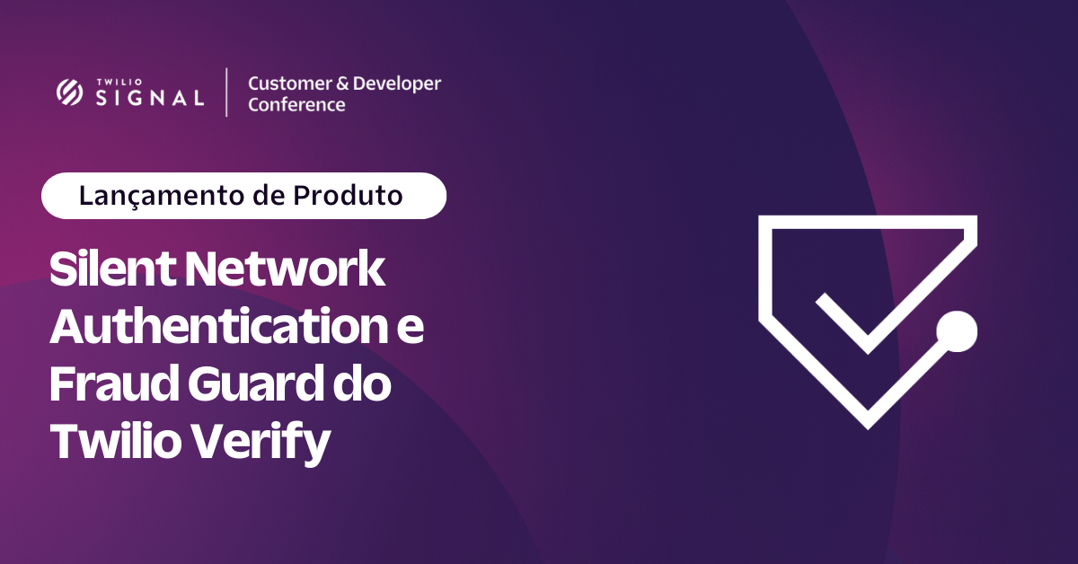 Silent Network Authentication e Fraud Guard do Twilio Verify