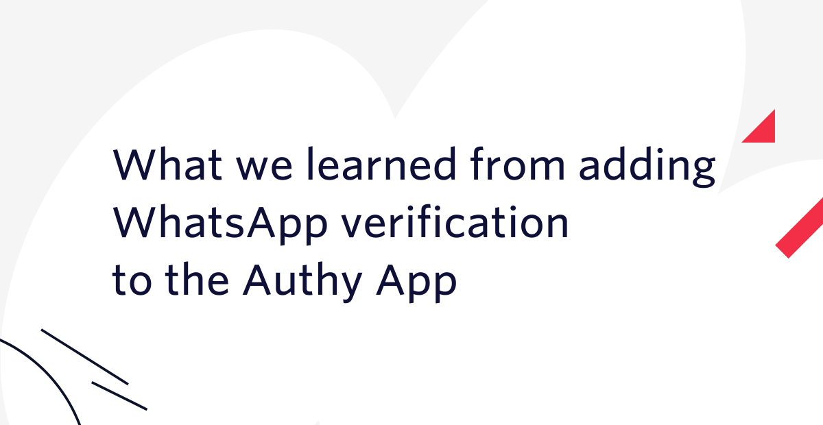 what we learned from adding whatsapp verification to the authy app