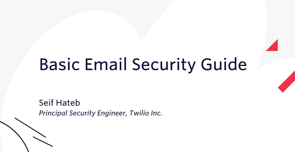 Slide titled Basic Email Security Guide by Seif Hateb, Principal Security Engineer at Twilio Inc.