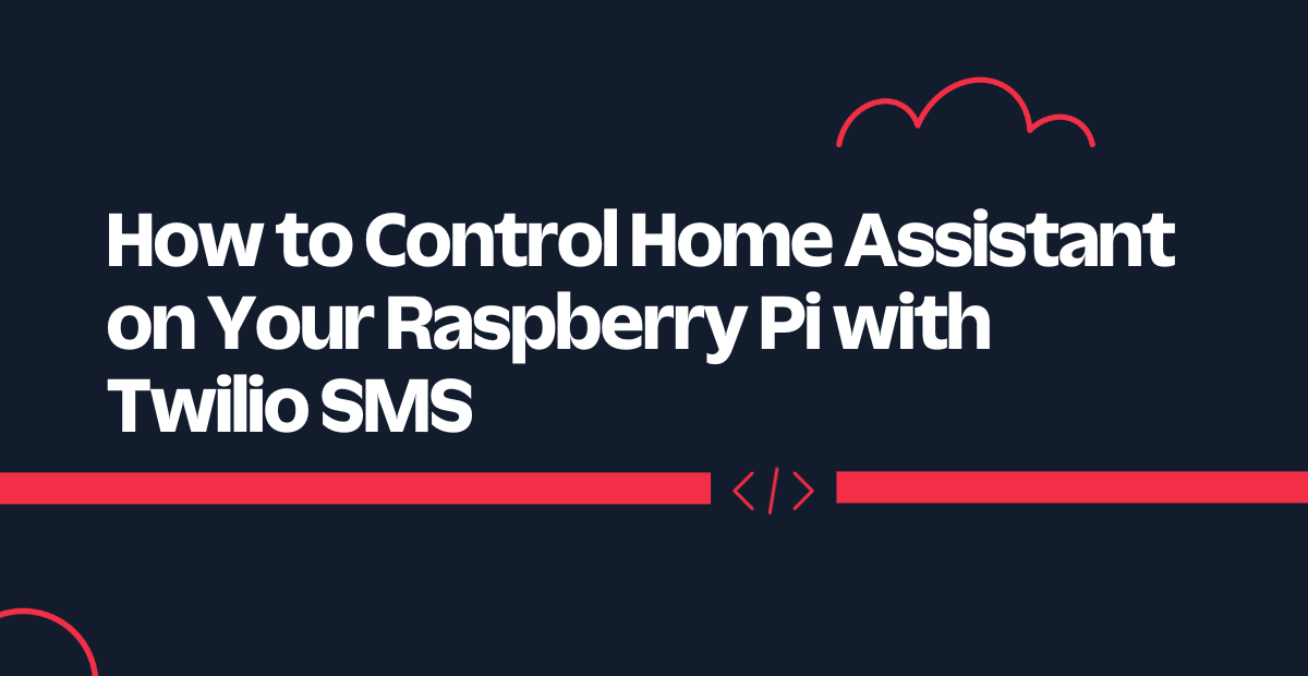 How to Control Home Assistant on Your Raspberry Pi with Twilio SMS