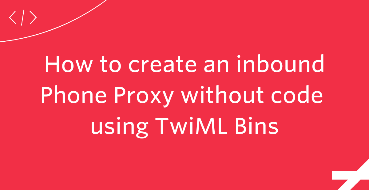 How to create an inbound Phone Proxy without any code using TwiML Bins