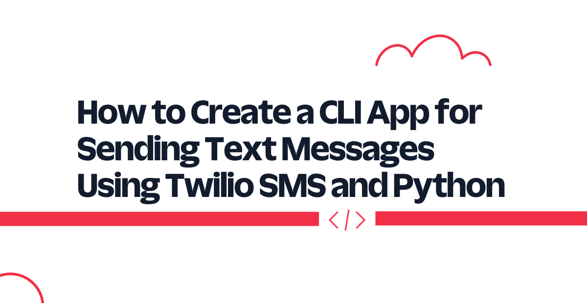 How to Create a CLI App for Sending Text Messages Using Twilio SMS and Python