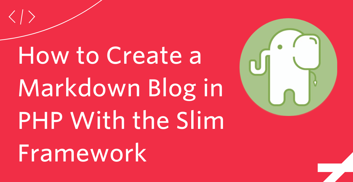 How to Create a Markdown Blog in PHP With the Slim Framework How to Create a Markdown Blog in PHP With the Slim Framework