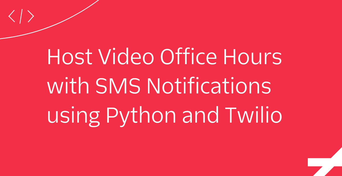 Host Video Office Hours with SMS Notifications using Python and Twilio