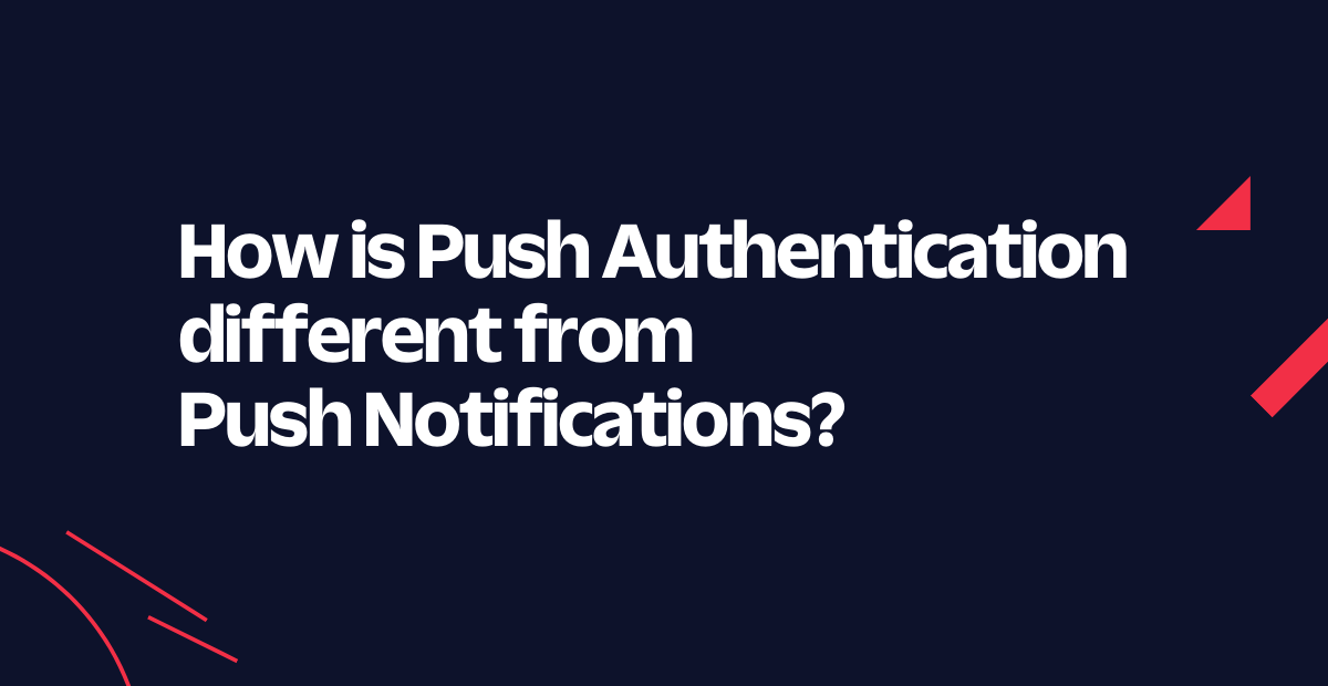 How is push authentication different from push notifications