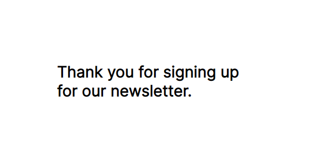 Thank you for signing up for our newsletter.