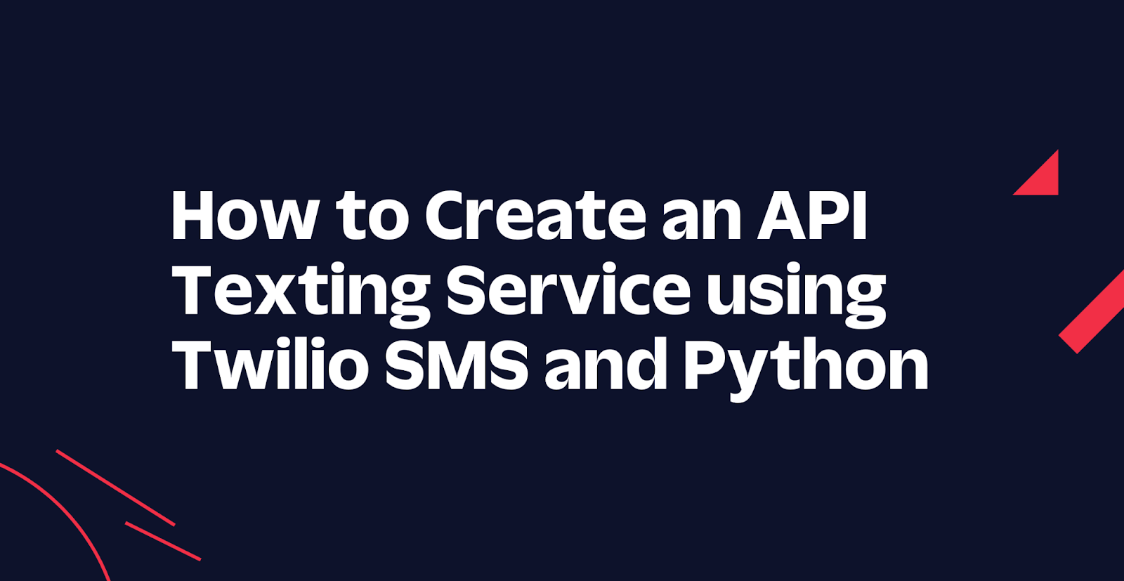 How to Create an API Texting Service using Twilio SMS and Python