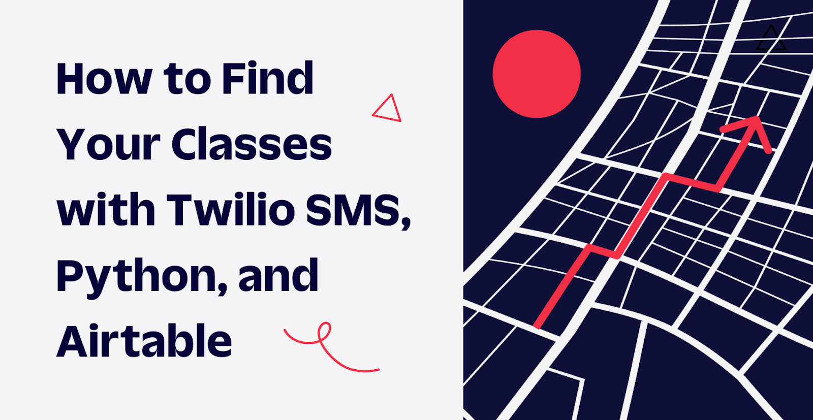 How to Find Your Classes with Twilio SMS, Python, and Airtable How to Find Your Classes with Twilio SMS, Python, and Airtable