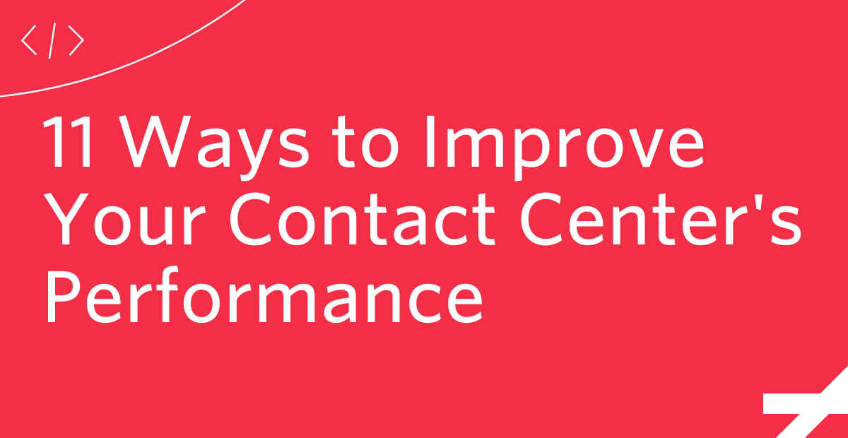 11 Ways to Improve Your Contact Center's Performance