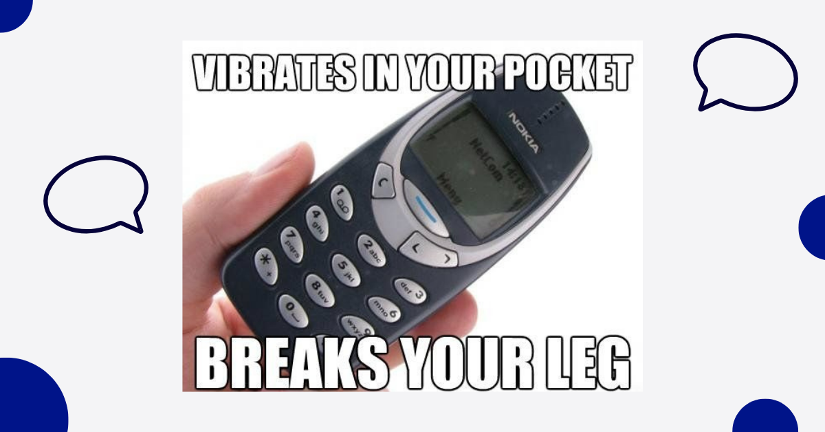 Nokia phones vibrate in your pocket, then break your leg