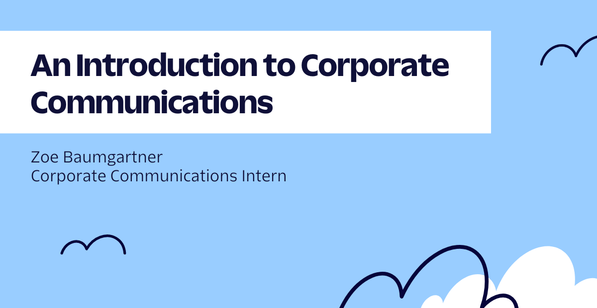 An Introduction to Corporate Communnications. Zoe Baumgartner, Corporate Communications Intern