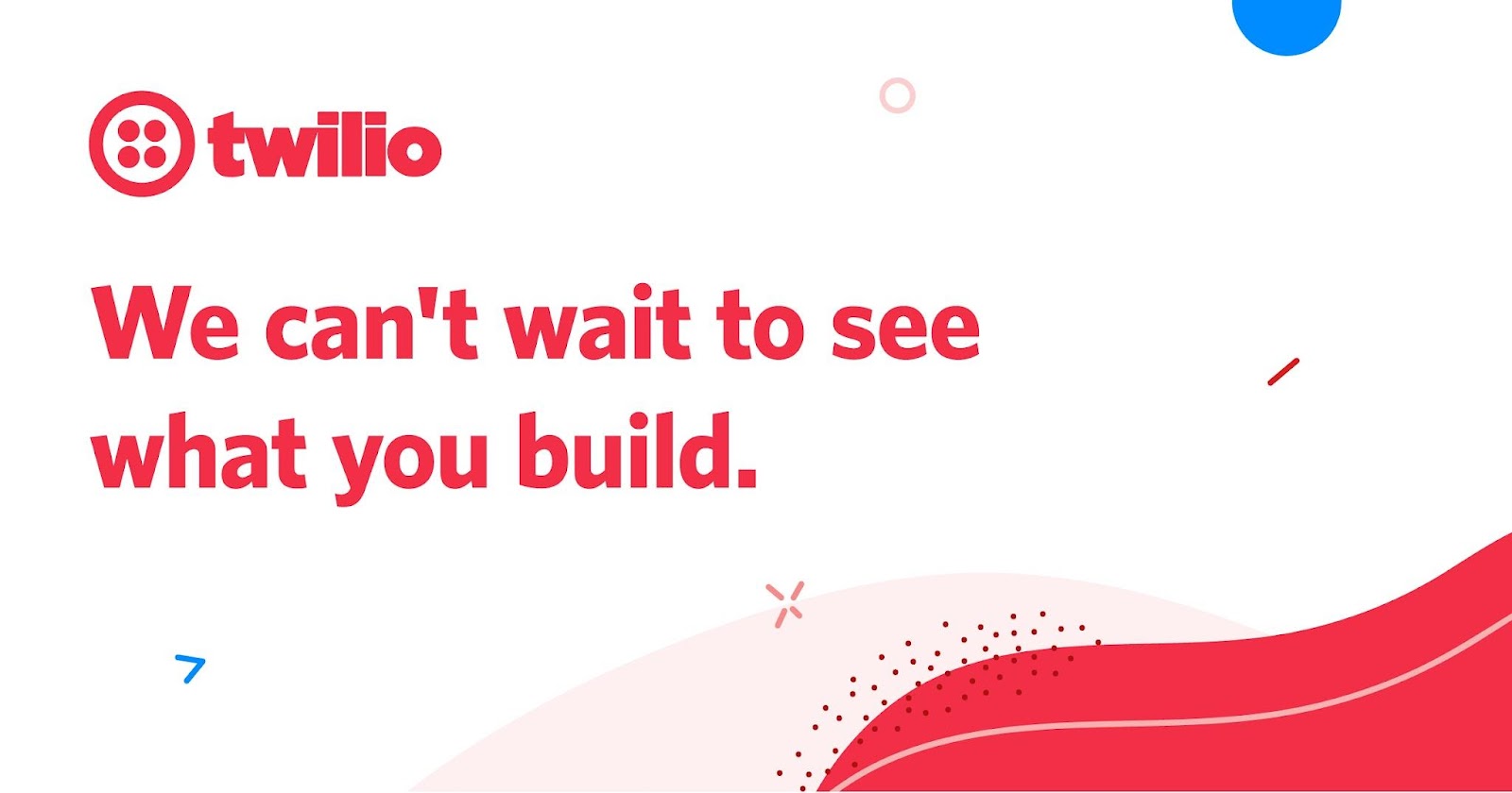 We can"t wait to see what you build
