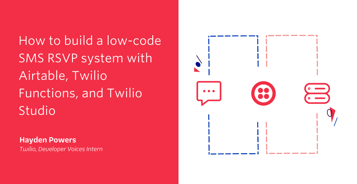 How to build a low code SMS RSVP system with Airtable Twilio Functions and Twilio Studio How to build a low code SMS RSVP system with Airtable Twilio Functions and Twilio Studio