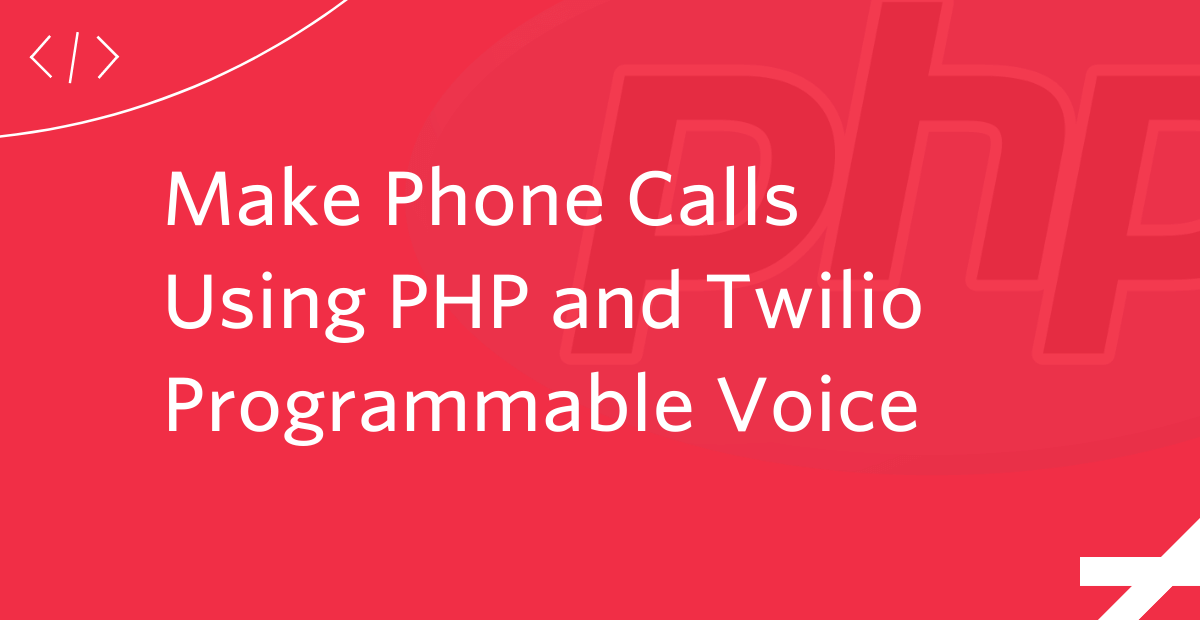 Make Phone Calls Using PHP and Twilio Programmable Voice