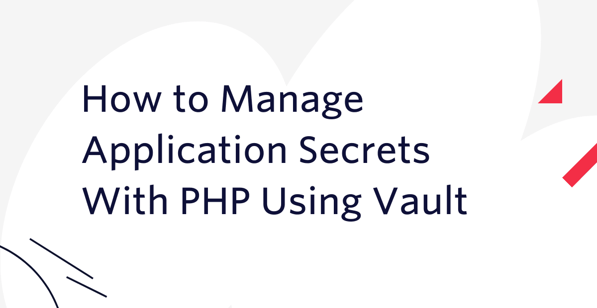 How to Manage Application Secrets With PHP Using Vault