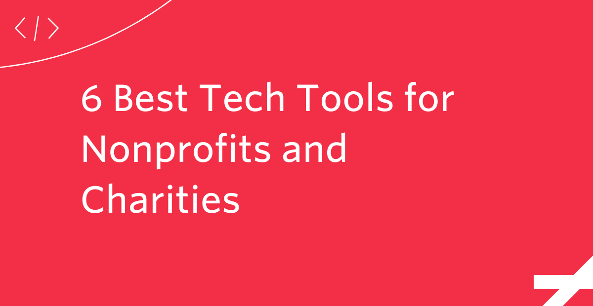 6 Best Tech Tools for Nonprofits and Charities