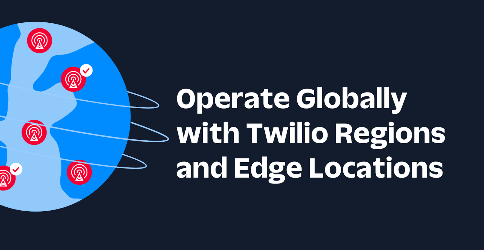 Operate Globally with Twilio Regions and Edge Locations