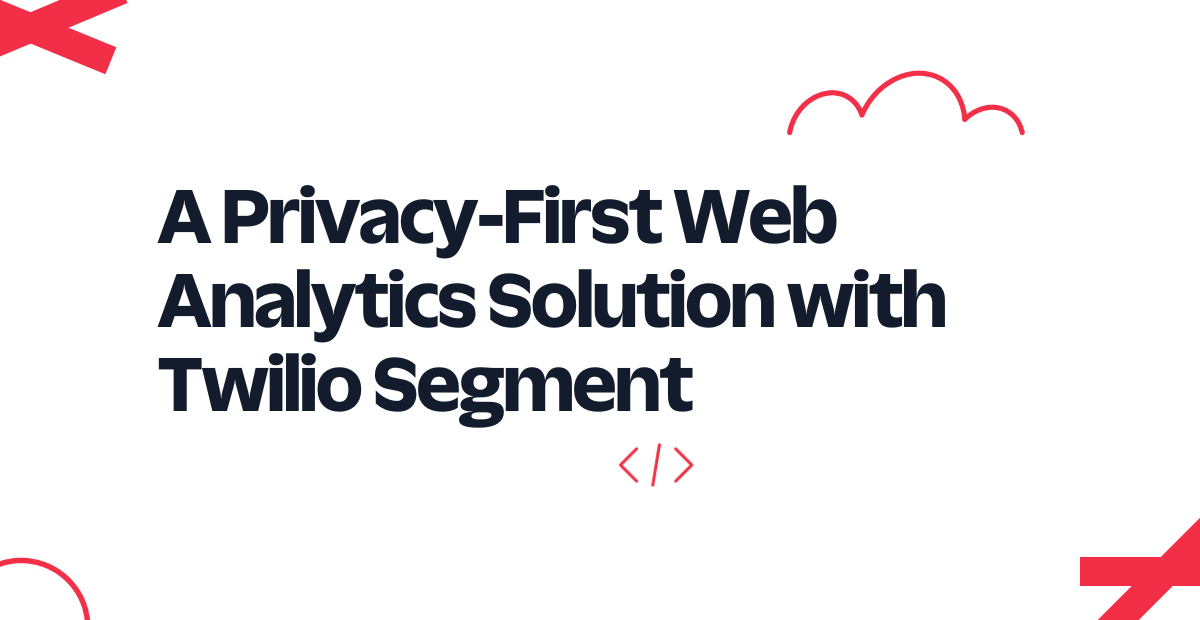 A Privacy-First Web Analytics Solution with Twilio Segment