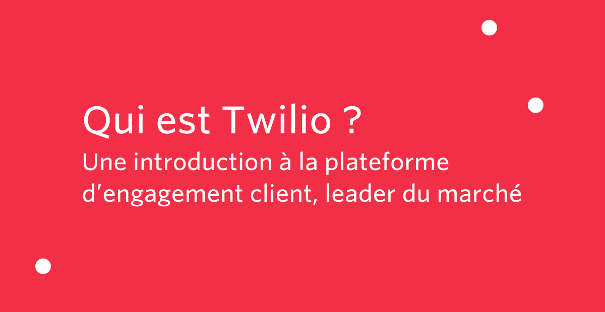 Blog - Qui Est Twilio ?