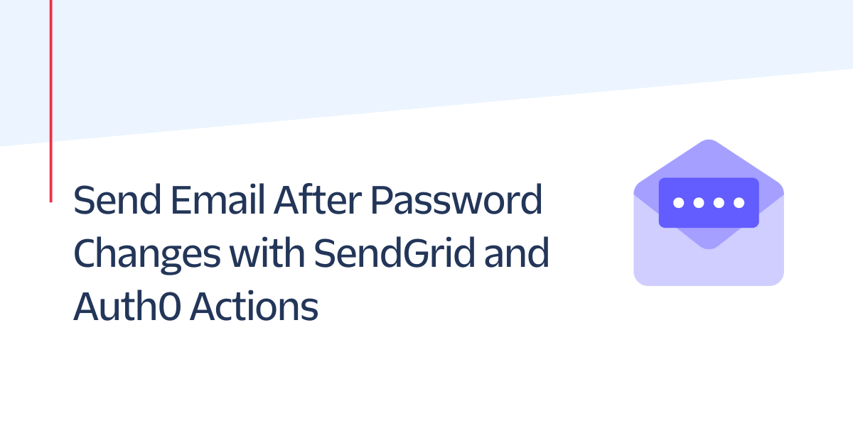 Send Email After Password changes with sendgrid and auth0 actions Send Email After Password changes with sendgrid and auth0 actions