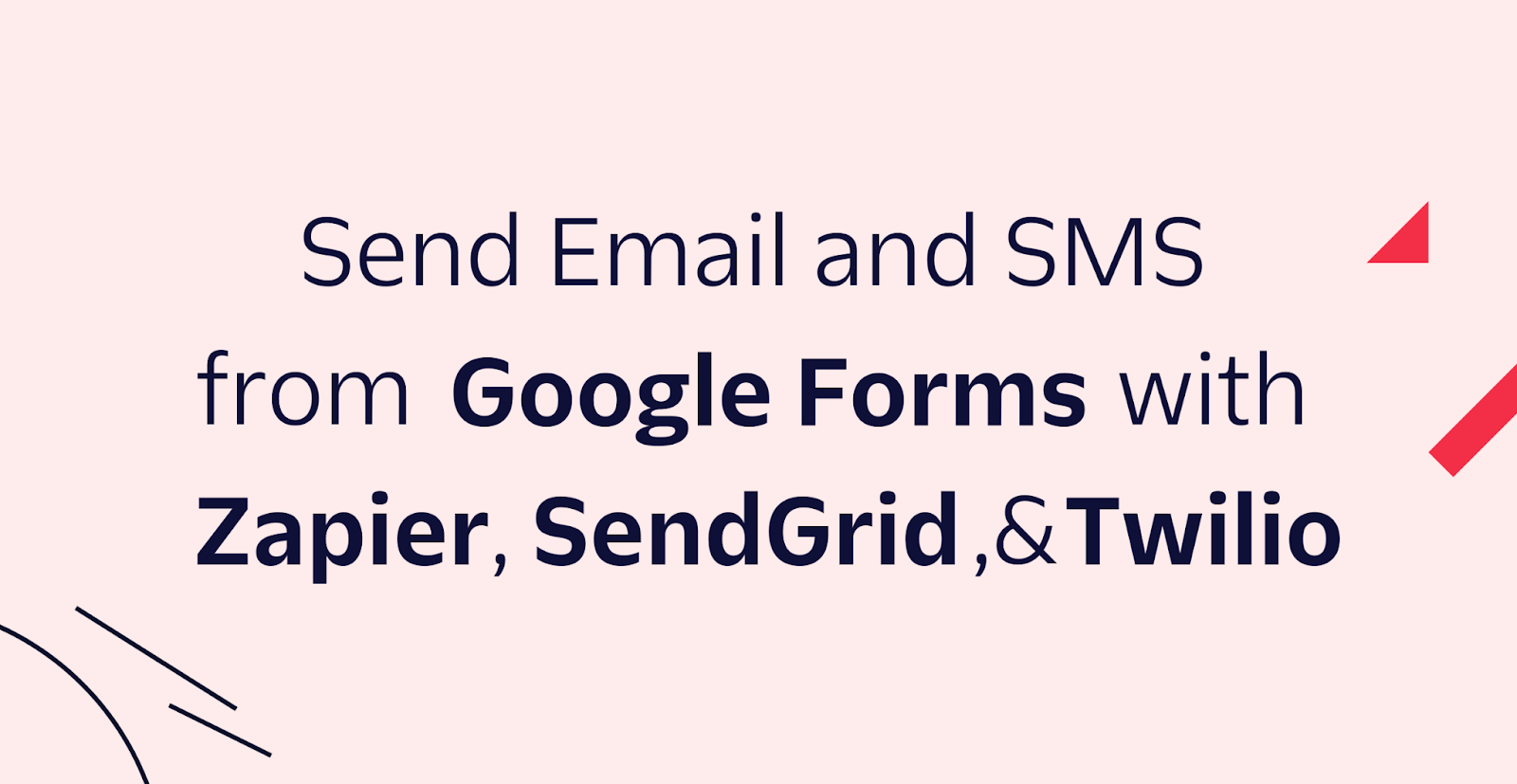 Send Email and SMS from Google Forms using Zapier, SendGrid, and Twilio Send Email and SMS from Google Forms using Zapier, SendGrid, and Twilio