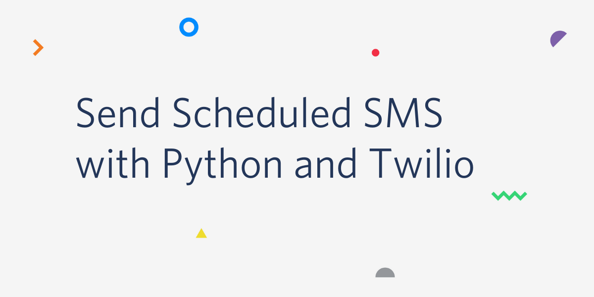 Send Scheduled SMS with Python and Twilio