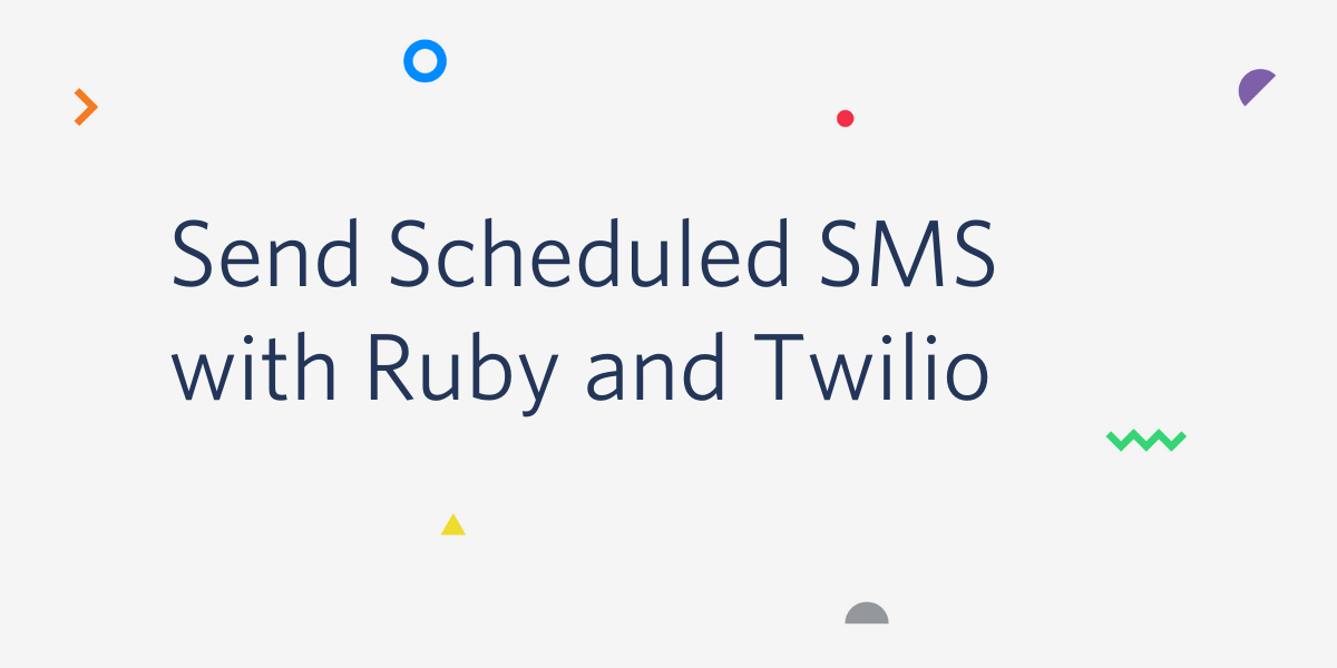 Send Scheduled SMS with Ruby and Twilio