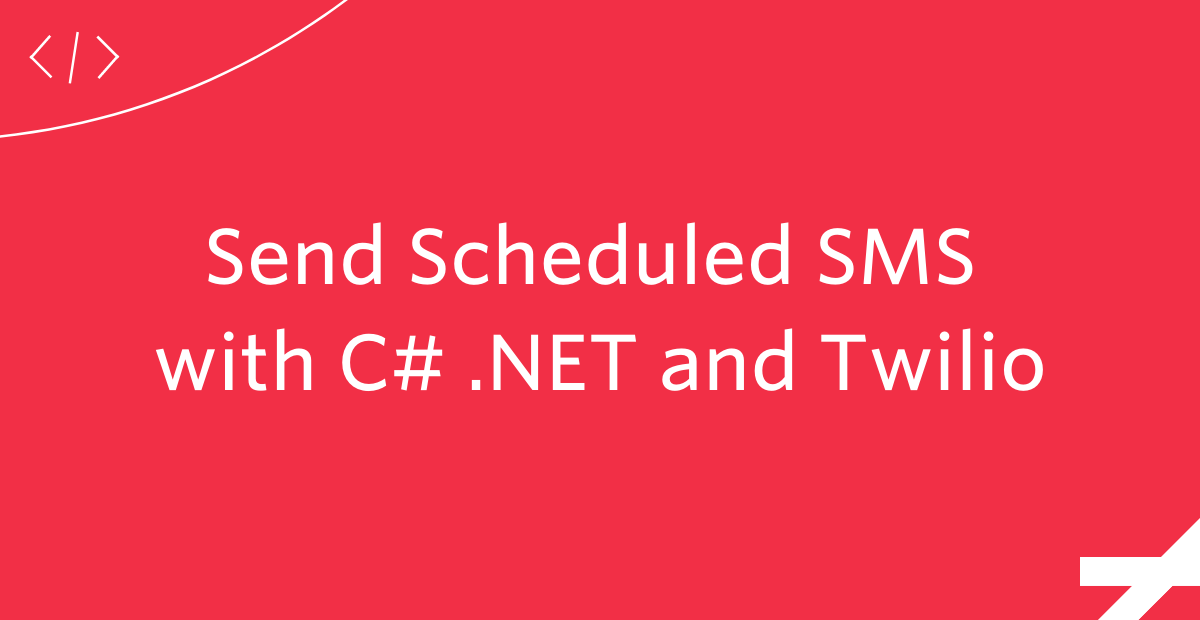 Send Scheduled SMS with C# .NET and Twilio Send Scheduled SMS with C# .NET and Twilio