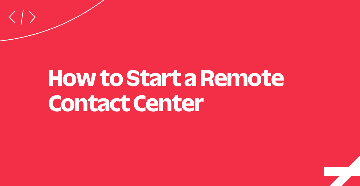 How to Start a Remote Contact Center
