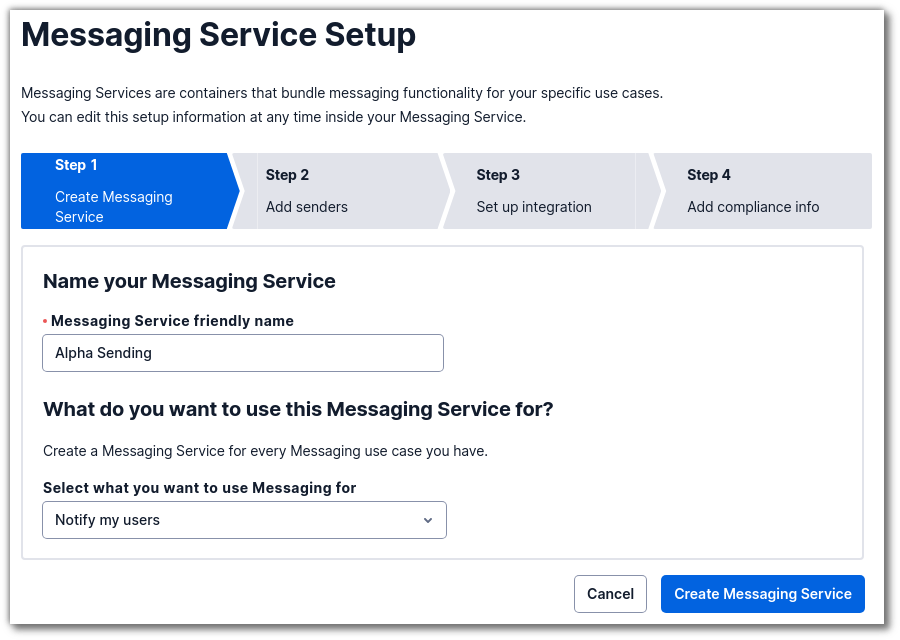 Step 1 "Create Messaging Service" of the Messaging Service Setup wizard. This step has a form with one required field: Messaging Service friendly name. There"s a "Create Messaging Service" button which takes you to the next step.