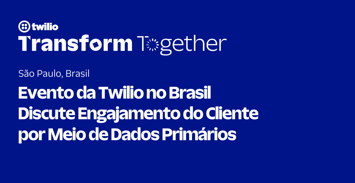 Evento da Twilio no Brasil Discute Engajamento do Cliente por Meio de Dados