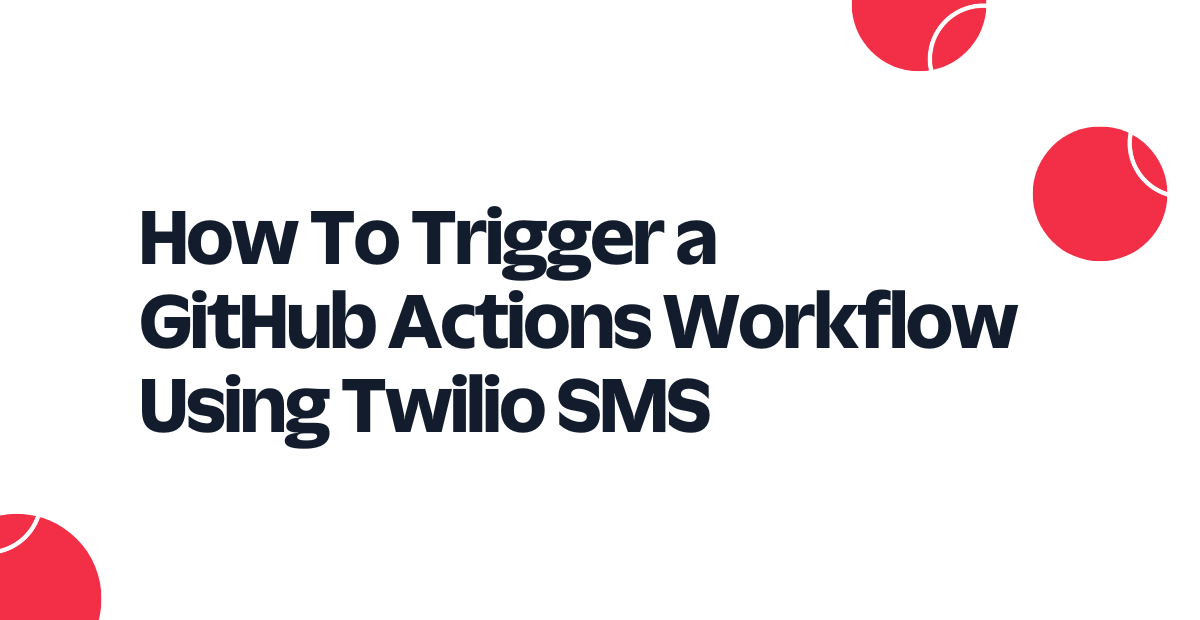 How to Trigger a GitHub Actions Workflow Using Twilio SMS