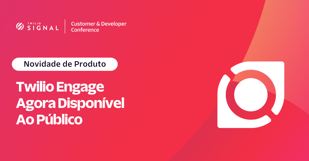 Twilio Engage agora disponível ao publico