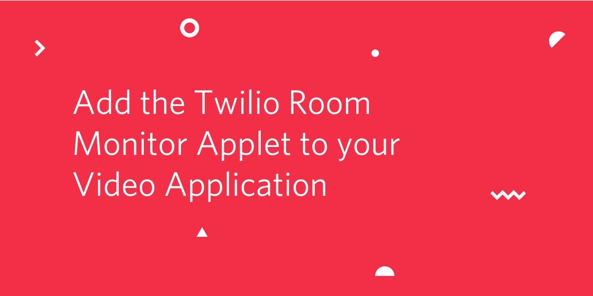 Add the Twilio Room Monitor Applet to your Video Application