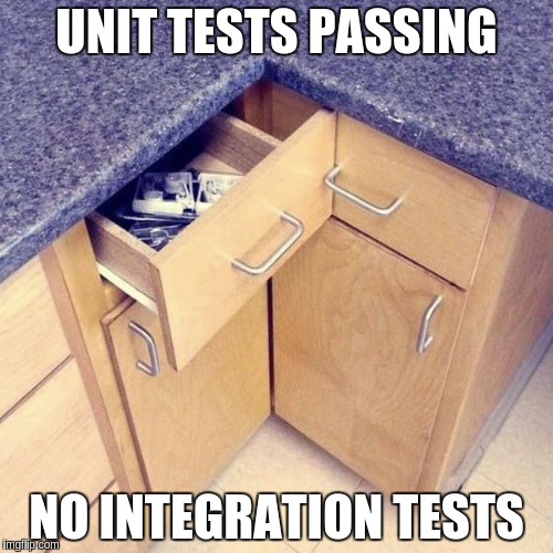 Image of two drawers crashing into each other labeled "Unit tests passing. Not integration tests."